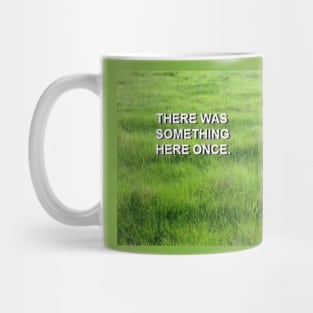 There was something here once Quote Mug